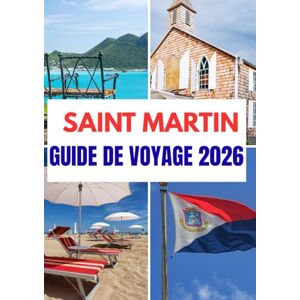 Michelle, Williams SAINT MARTIN GUIDE DE VOYAGE 2026 Michelle, Williams SAINT MARTIN GUIDE DE VOYAGE 2026