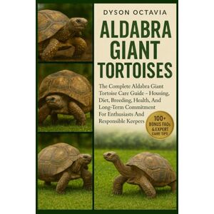 Dyson ALDABRA GIANT TORTOISES: The Complete Aldabra Giant Tortoise Care Guide – Housing, Diet, Breeding, Health, And Long-Term Commitment For Enthusiasts And Responsible Keepers Dyson ALDABRA GIANT TORTOISES: The Complete Aldabra Giant Tortoise Care Guide – Housing, Diet, Breeding, Health, And Long-Term Commitment For Enthusiasts And Responsible Keepers