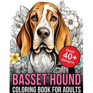 Phoenix Basset Hound Adult Coloring Book: Basset Hound Coloring Book Phoenix Basset Hound Adult Coloring Book: Basset Hound Coloring Book