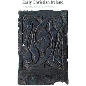 Charles-Edwards, T. M. Early Christian Ireland Charles-Edwards, T. M. Early Christian Ireland