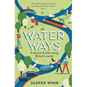 Winn, Jasper Water Ways: A thousand miles along Britain's canals Winn, Jasper Water Ways: A thousand miles along Britain's canals