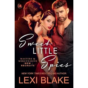Blake, Lexi Sweet Little Spies: 3 (Masters and Mercenaries: New Recruits) Blake, Lexi Sweet Little Spies: 3 (Masters and Mercenaries: New Recruits)