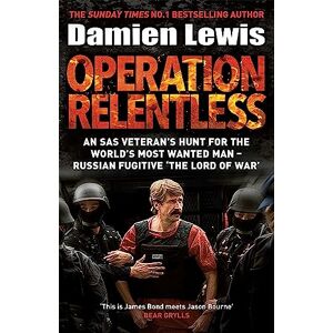Lewis, Damien Operation Relentless: An SAS veteran's hunt for the world's most wanted man Russian fugitive 'The Lord of War' Lewis, Damien Operation Relentless: An SAS veteran's hunt for the world's most wanted man Russian fugitive 'The Lord of War'