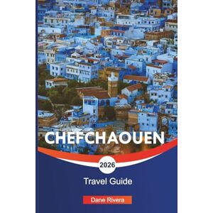 RIVERA, DANE CHEFCHAOUEN Travel Guide 2026: Blue Streets, Mountain Views, and Things to Do in Morocco’s Blue City RIVERA, DANE CHEFCHAOUEN Travel Guide 2026: Blue Streets, Mountain Views, and Things to Do in Morocco’s Blue City