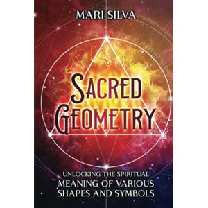 Silva Sacred Geometry: Unlocking the Spiritual Meaning of Various Shapes and Symbols (Spiritual Symbols) Silva Sacred Geometry: Unlocking the Spiritual Meaning of Various Shapes and Symbols (Spiritual Symbols)