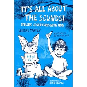 Tarpey, Deirdre It's All about the Sounds! Spelling Adventures with Finn: Initial /k/ Tarpey, Deirdre It's All about the Sounds! Spelling Adventures with Finn: Initial /k/