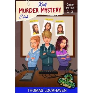 Lockhaven, Thomas Cold Case Podcast: Case Files 1-3: Kids Murder Mystery Club (Kids Murder Mystery Club: Cold Case Podcast) Lockhaven, Thomas Cold Case Podcast: Case Files 1-3: Kids Murder Mystery Club (Kids Murder Mystery Club: Cold Case Podcast)