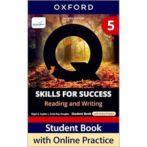 Caplan, Nigel A. Q: Skills for Success Fourth Edition Level 5 Reading and Writing Student Book with Online Practice: Print Student Book with 2 years' access to Online ... Resources, available on Oxford English Hub Caplan, Nigel A. Q: Skills for Success Fourth Edition Level 5 Reading and Writing Student Book with Online Practice: Print Student Book with 2 years' access to Online ... Resources, available on Oxford English Hub