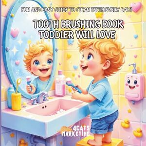 4 CATS, Marketing Tooth Brushing Book Toddler Will Love – Fun and Easy Guide to Clean Teeth Every Day: 1 (Tooth Brushing Book Toddler Will Love multilanguage) 4 CATS, Marketing Tooth Brushing Book Toddler Will Love – Fun and Easy Guide to Clean Teeth Every Day: 1 (Tooth Brushing Book Toddler Will Love multilanguage)