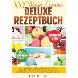 Klein, Mia XXL Ninja Creami Deluxe Rezeptbuch: Mit 200+ Rezepten für beide Ninja Creami Eismaschinen kompantibel. Mit Eiscremes, Sorbets, Gelatos, Smoothie-Bowls, Slushis uvm. Klein, Mia XXL Ninja Creami Deluxe Rezeptbuch: Mit 200+ Rezepten für beide Ninja Creami Eismaschinen kompantibel. Mit Eiscremes, Sorbets, Gelatos, Smoothie-Bowls, Slushis uvm.