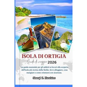Hawkins, Sharyl Z. ISOLA DI ORTIGIA GUIDA DI VIAGGIO 2026: La guida essenziale per gli addetti ai lavori alla scoperta dell'isola più storica della Sicilia: dove ... mangiare e come orientarsi con sicurezza. Hawkins, Sharyl Z. ISOLA DI ORTIGIA GUIDA DI VIAGGIO 2026: La guida essenziale per gli addetti ai lavori alla scoperta dell'isola più storica della Sicilia: dove ... mangiare e come orientarsi con sicurezza.