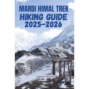 RIDGE, ARDEN MARDI HIMAL TREK HIKING GUIDE 2025–2026: Explore Nepal’s Hidden Gem in the Annapurna Region with Complete Itineraries, Costs, and Travel Tips (Trailblazers: Ultimate Hiking Adventures Series) RIDGE, ARDEN MARDI HIMAL TREK HIKING GUIDE 2025–2026: Explore Nepal’s Hidden Gem in the Annapurna Region with Complete Itineraries, Costs, and Travel Tips (Trailblazers: Ultimate Hiking Adventures Series)