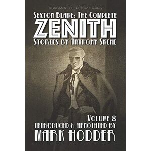Skene, Anthony SEXTON BLAKE: THE COMPLETE ZENITH, VOLUME 8: Blakiana Collectors' Series Skene, Anthony SEXTON BLAKE: THE COMPLETE ZENITH, VOLUME 8: Blakiana Collectors' Series