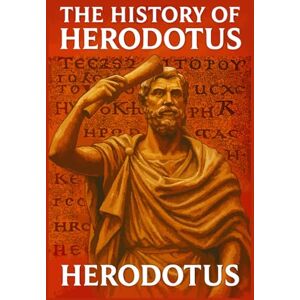 Herodotus The History of : Volumes I & II Unabridged Illustrated Book Herodotus The History of : Volumes I & II Unabridged Illustrated Book