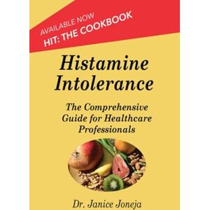 Joneja PhD, Dr Janice Vickerstaff Histamine Intolerance: A Comprehensive Guide for Healthcare Professionals (Comprehensive Guides) Joneja PhD, Dr Janice Vickerstaff Histamine Intolerance: A Comprehensive Guide for Healthcare Professionals (Comprehensive Guides)