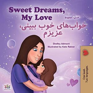 Admont, Shelley Sweet Dreams, My Love (English Farsi Bilingual Book for Kids Persian) (English Farsi Bilingual Collection) Admont, Shelley Sweet Dreams, My Love (English Farsi Bilingual Book for Kids Persian) (English Farsi Bilingual Collection)
