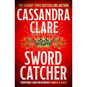 Clare, Cassandra Sword Catcher: Discover the magical Sunday Times bestseller from the author of The Shadowhunter Chronicles Clare, Cassandra Sword Catcher: Discover the magical Sunday Times bestseller from the author of The Shadowhunter Chronicles