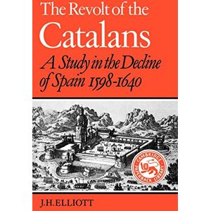 Elliott, J. H. The Revolt of the Catalans: A Study in the Decline of Spain (1598-1640) (Cambridge Paperback Library) Elliott, J. H. The Revolt of the Catalans: A Study in the Decline of Spain (1598-1640) (Cambridge Paperback Library)
