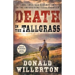 Willerton, Donald Death In The Tallgrass: A Young Man's Journey Through The Western Frontier Willerton, Donald Death In The Tallgrass: A Young Man's Journey Through The Western Frontier