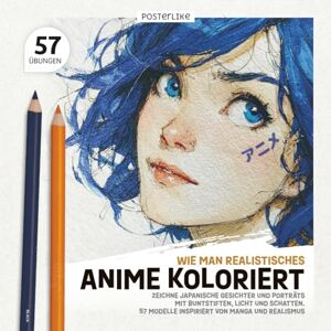 Editions, Posterlike Wie Man Realistisches Anime Koloriert: Zeichne Japanische Gesichter und Porträts mit Buntstiften, Licht und Schatten. 57 Modelle Inspiriert von Manga ... Anime: Künstlerische Zeichenübungen) Editions, Posterlike Wie Man Realistisches Anime Koloriert: Zeichne Japanische Gesichter und Porträts mit Buntstiften, Licht und Schatten. 57 Modelle Inspiriert von Manga ... Anime: Künstlerische Zeichenübungen)