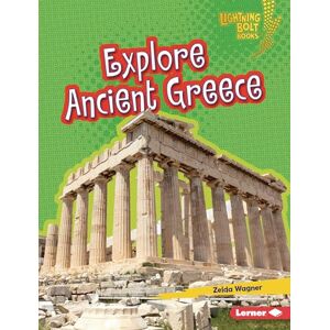 Wagner, Zelda Explore Ancient Greece (Lightning Bolt Books (R) -- Early Civilizations) Wagner, Zelda Explore Ancient Greece (Lightning Bolt Books (R) -- Early Civilizations)