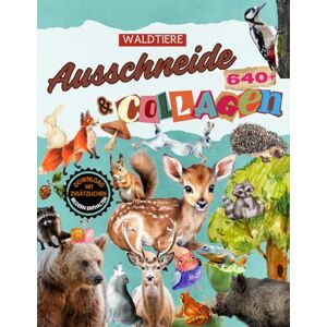 Henria, Finn Ausschneide & Collagen : Waldtiere: Buch mit über 640 einzigartigen Aquarell- und Realillustrationen, inklusive Download Henria, Finn Ausschneide & Collagen : Waldtiere: Buch mit über 640 einzigartigen Aquarell- und Realillustrationen, inklusive Download