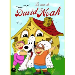 perez del puerto, jose luis La casa de David y Noah. Vive las aventuras de David y Noah en la casa magica, cuento dinamico, divertido y lleno de valores, ideal para niños de 3 a 8 años perez del puerto, jose luis La casa de David y Noah. Vive las aventuras de David y Noah en la casa magica, cuento dinamico, divertido y lleno de valores, ideal para niños de 3 a 8 años
