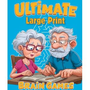 Renner, T. J. Ultimate Brain Games Large Print: Large Print Puzzle and Games Brain Health Puzzle Book for Adults: Crosswords, Sudoku, Word Searches, Mazes, Spot the Differences Adults Seniors Teens Renner, T. J. Ultimate Brain Games Large Print: Large Print Puzzle and Games Brain Health Puzzle Book for Adults: Crosswords, Sudoku, Word Searches, Mazes, Spot the Differences Adults Seniors Teens