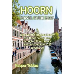 Tobias, Kasper HOORN TRAVEL GUIDE 2025 Tobias, Kasper HOORN TRAVEL GUIDE 2025