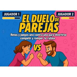 Ediz, Sarah Naeomi El Duelo de Parejas: Retos y juegos uno contra uno para divertirse, competir y romper la rutina.Ideal para San Valentín y Aniversarios. Ediz, Sarah Naeomi El Duelo de Parejas: Retos y juegos uno contra uno para divertirse, competir y romper la rutina.Ideal para San Valentín y Aniversarios.