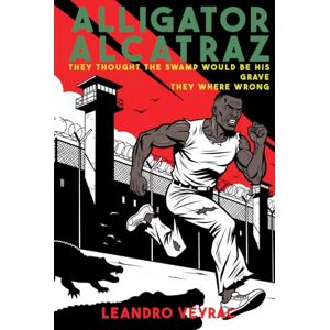 Veyrac, Leandro Alligator Alcatraz: They thought the swamp would be his grave. They were wrong. A Gripping Survival Thriller of a Young Man's Escape, a Father's ... Them Everything Inspired by True Events Veyrac, Leandro Alligator Alcatraz: They thought the swamp would be his grave. They were wrong. A Gripping Survival Thriller of a Young Man's Escape, a Father's ... Them Everything Inspired by True Events