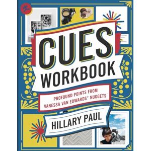 Paul, Hillary Cues Workbook: Profound Points from Vanessa Van Edwards Nuggets Paul, Hillary Cues Workbook: Profound Points from Vanessa Van Edwards Nuggets