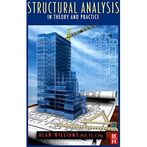 Williams, Alan Structural Analysis: In Theory and Practice Williams, Alan Structural Analysis: In Theory and Practice