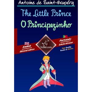 de Saint-Exupéry, Antoine The Little Prince O Principezinho: Bilingual parallel text Texto bilíngue em paralelo: English Portuguese / Inglês Português de Saint-Exupéry, Antoine The Little Prince O Principezinho: Bilingual parallel text Texto bilíngue em paralelo: English Portuguese / Inglês Português