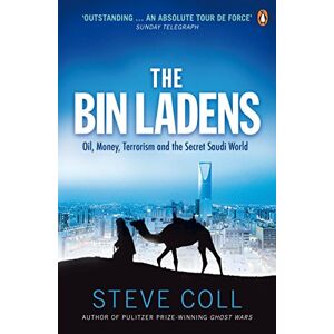 Coll, Steve The Bin Ladens: Oil, Money, Terrorism and the Secret Saudi World Coll, Steve The Bin Ladens: Oil, Money, Terrorism and the Secret Saudi World