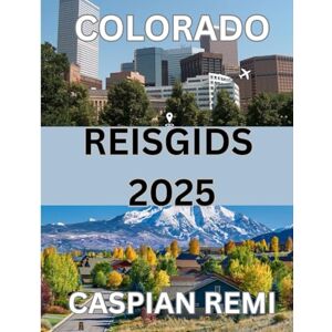 Remi, Caspian COLORADO Reisgids 2025: Ontdek de majestueuze landschappen, historische steden, buitenavonturen en lokale smaken van Colorado: een praktische gids voor onvergetelijke reizen door de Centennial State. Remi, Caspian COLORADO Reisgids 2025: Ontdek de majestueuze landschappen, historische steden, buitenavonturen en lokale smaken van Colorado: een praktische gids voor onvergetelijke reizen door de Centennial State.