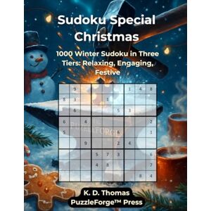 Thomas, K. D. Sudoku Special Christmas: 1000 Winter Sudoku in Three Tiers: Relaxing, Engaging, Festive (Sudoku Special – The Premium Editions by PuzzleForge™ Press) Thomas, K. D. Sudoku Special Christmas: 1000 Winter Sudoku in Three Tiers: Relaxing, Engaging, Festive (Sudoku Special – The Premium Editions by PuzzleForge™ Press)