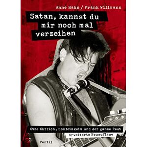 Hahn, Anne Satan, kannst du mir noch mal verzeihen: Otze Ehrlich, Schleimkeim und der ganze Rest: erweitere Neuauflage Hahn, Anne Satan, kannst du mir noch mal verzeihen: Otze Ehrlich, Schleimkeim und der ganze Rest: erweitere Neuauflage