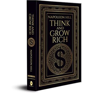 Napoleon Hill Think and Grow Rich (Deluxe Hardbound Edition): Deluxe Edition Napoleon Hill Think and Grow Rich (Deluxe Hardbound Edition): Deluxe Edition