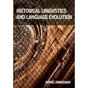 Dinkelman, Daniel Historical Linguistics and Language Evolution: Linguistic Notes on Change Over Time Through Memory and Identity, Revitalization, Migration, Cognition, and Social Structures for Modern Linguists Dinkelman, Daniel Historical Linguistics and Language Evolution: Linguistic Notes on Change Over Time Through Memory and Identity, Revitalization, Migration, Cognition, and Social Structures for Modern Linguists