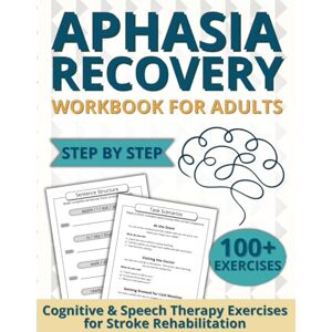Whitmore, Nora Bennett Aphasia Recovery Workbook for Adults: Cognitive & Speech Therapy Exercises for Stroke Rehabilitation Large Print Activities After Stroke Whitmore, Nora Bennett Aphasia Recovery Workbook for Adults: Cognitive & Speech Therapy Exercises for Stroke Rehabilitation Large Print Activities After Stroke