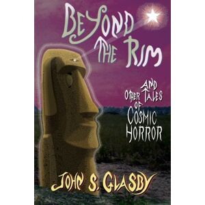 Glasby, John S. Beyond the Rim and Other Tales of Cosmic Horror Glasby, John S. Beyond the Rim and Other Tales of Cosmic Horror