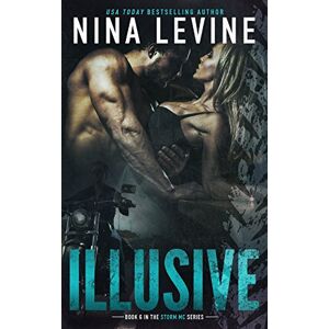 Levine, NIna Illusive (Storm MC #6): Volume 6 Levine, NIna Illusive (Storm MC #6): Volume 6