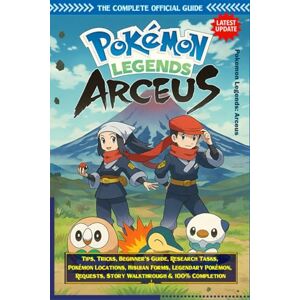 Jayden Miller Pokemon Legends: Arceus Complete Guide & Walkthrough: Pokédex, Beginner Tips, Requests, Side Quests, Mythical & Legendary Pokémon, Hisuian Forms, ... Locations, and 100% Completion Strategies Jayden Miller Pokemon Legends: Arceus Complete Guide & Walkthrough: Pokédex, Beginner Tips, Requests, Side Quests, Mythical & Legendary Pokémon, Hisuian Forms, ... Locations, and 100% Completion Strategies