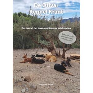 Meijer, Marjanne De Otivar Kennel Krant: Een jaar uit het leven van Spaanse asielhonden. Meijer, Marjanne De Otivar Kennel Krant: Een jaar uit het leven van Spaanse asielhonden.