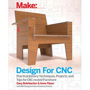 Rohrbacher, Gary Design for CNC: Furniture Projects and Fabrication Technique (Make) Rohrbacher, Gary Design for CNC: Furniture Projects and Fabrication Technique (Make)