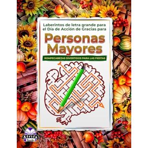 Manu, Edward Afrifa Laberintos de letra grande para el Día de Acción de Gracias para personas mayores: Juegos mentales con rompecabezas relajantes y divertidos para estimular la memoria Manu, Edward Afrifa Laberintos de letra grande para el Día de Acción de Gracias para personas mayores: Juegos mentales con rompecabezas relajantes y divertidos para estimular la memoria