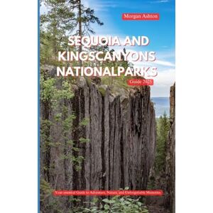 Ashton SEQUOIA AND KINGS CANYONS NATIONAL PARKS GUIDE 2025: Exploring Ancient Giants, Hidden Trails, and Wild Beauty in Nature’s Untamed Heart Ashton SEQUOIA AND KINGS CANYONS NATIONAL PARKS GUIDE 2025: Exploring Ancient Giants, Hidden Trails, and Wild Beauty in Nature’s Untamed Heart