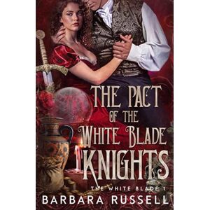 Russell, Barbara The Pact of the White Blade Knights (The Order White Blade Knights) Russell, Barbara The Pact of the White Blade Knights (The Order White Blade Knights)