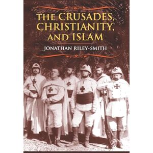 Riley–smith, Jonathan The Crusades, Christianity, and Islam (Bampton Lectures in America) Riley–smith, Jonathan The Crusades, Christianity, and Islam (Bampton Lectures in America)